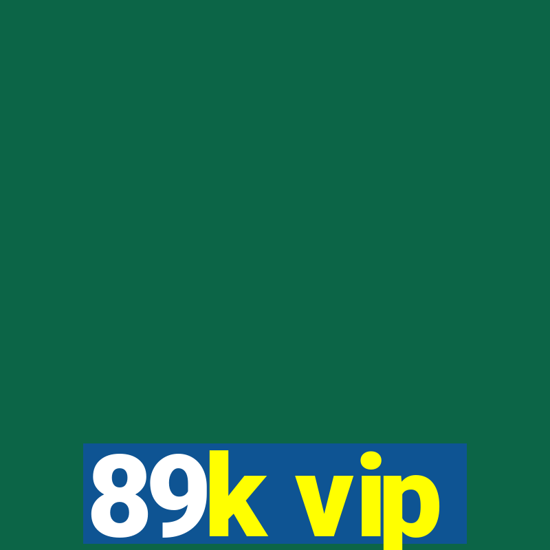 89k vip